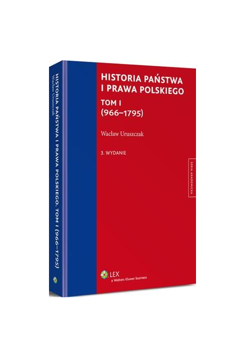 Historia państwa i prawa polskiego. Tom I (966-1795)