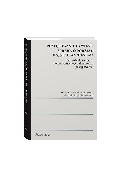 Postępowanie cywilne. Sprawa o podział majątku wspólnego. Od złożenia wniosku do prawomocnego zakończenia postępowania