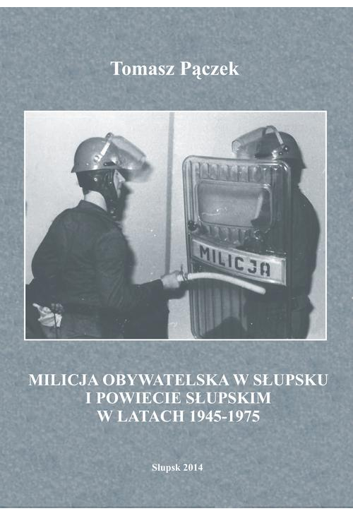 Milicja Obywatelska w Słupsku i powiecie słupskim w latach 1945-1975