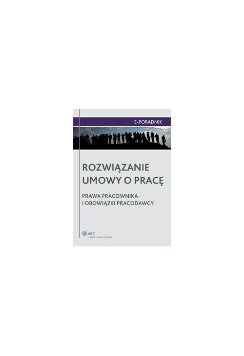 Rozwiązanie umowy o pracę - prawa pracownika i obowiązki pracodawcy