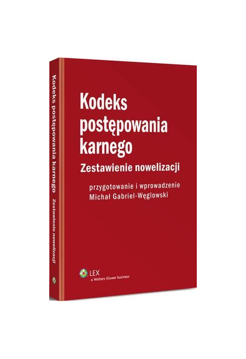 Kodeks postępowania karnego. Zestawienie nowelizacji z wprowadzeniem