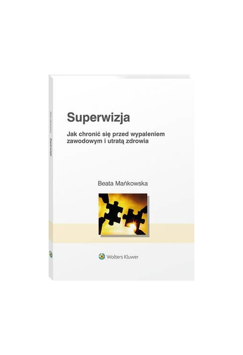 Superwizja. Jak chronić się przed wypaleniem zawodowym i utratą zdrowia