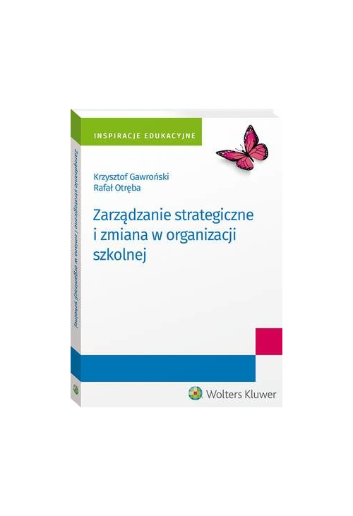 Zarządzanie strategiczne i zmiana w organizacji szkolnej