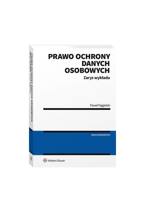 Prawo ochrony danych osobowych. Zarys wykładu