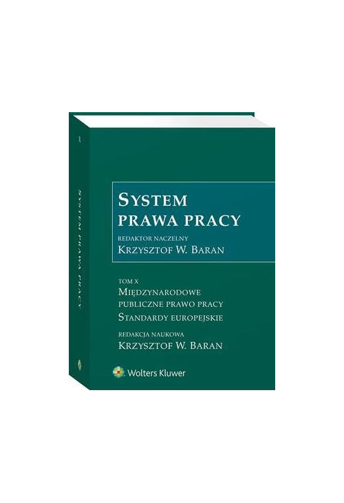 System Prawa Pracy. TOM X. Międzynarodowe publiczne prawo pracy. Standardy europejskie