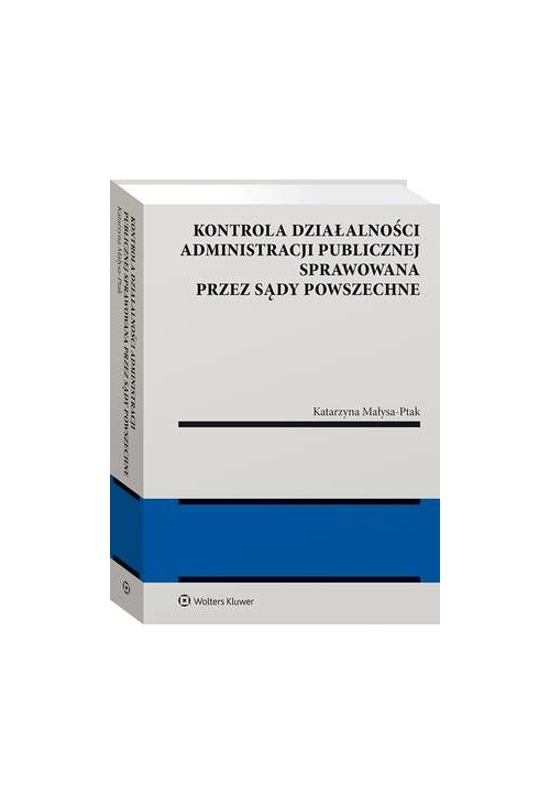 Kontrola działalności administracji publicznej sprawowana przez sądy powszechne