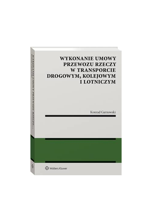 Wykonanie umowy przewozu rzeczy w transporcie drogowym, kolejowym i lotniczym