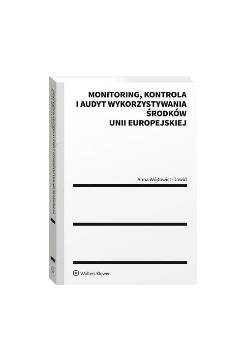 Monitoring, kontrola i audyt wykorzystywania środków Unii Europejskiej