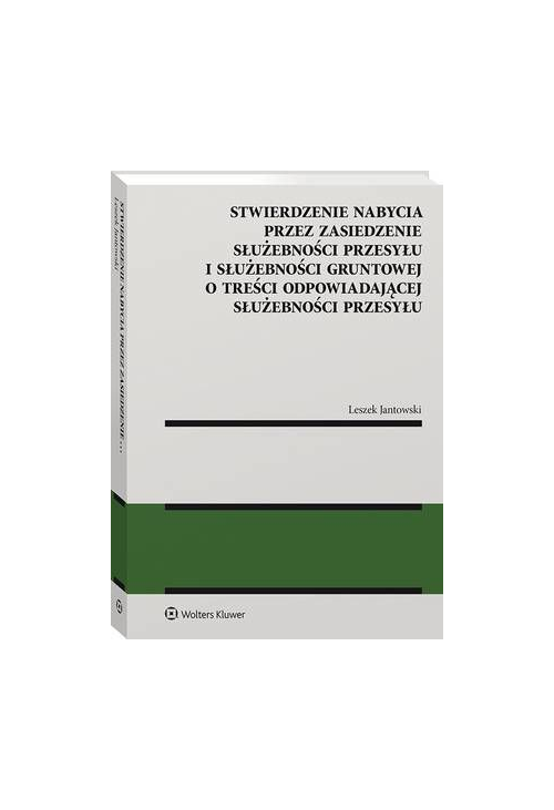 Stwierdzenie nabycia przez zasiedzenie służebności przesyłu i służebności gruntowej o treści odpowiadającej służebności prze...