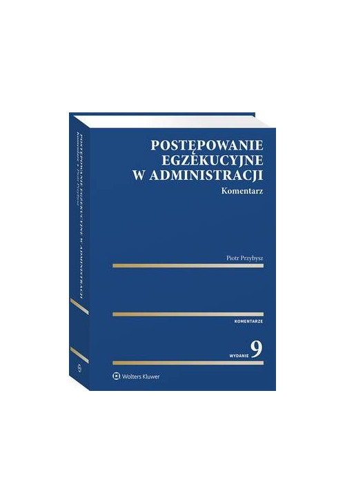 Postępowanie egzekucyjne w administracji. Komentarz