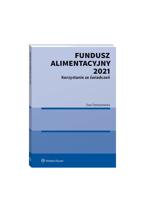 Fundusz Alimentacyjny 2021. Korzystanie ze świadczeń