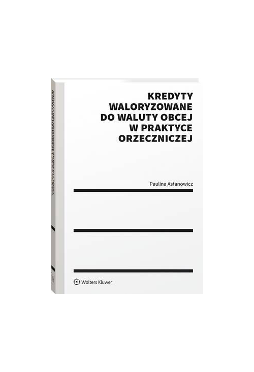 Kredyty waloryzowane do waluty obcej w praktyce orzeczniczej