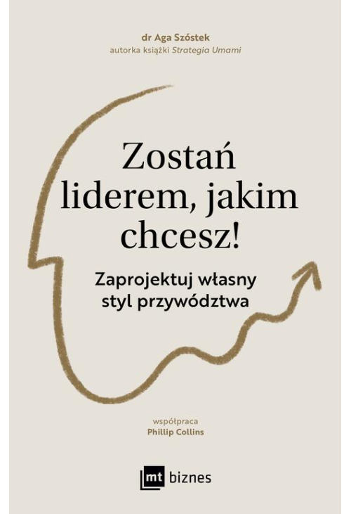 Zostań liderem, jakim chcesz! Zaprojektuj własny styl przywództwa