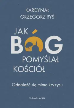 Jak Bóg pomyślał Kościół....