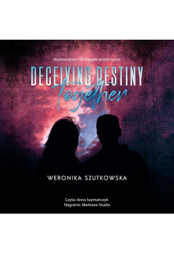 Deceiving Destiny Together