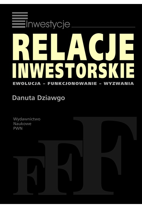 Relacje inwestorskie. Ewolucja, funkcjonowanie, wyzwania