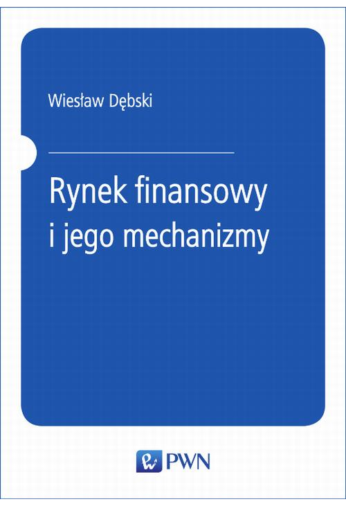 Rynek finansowy i jego mechanizmy. Podstawy teorii i praktyki