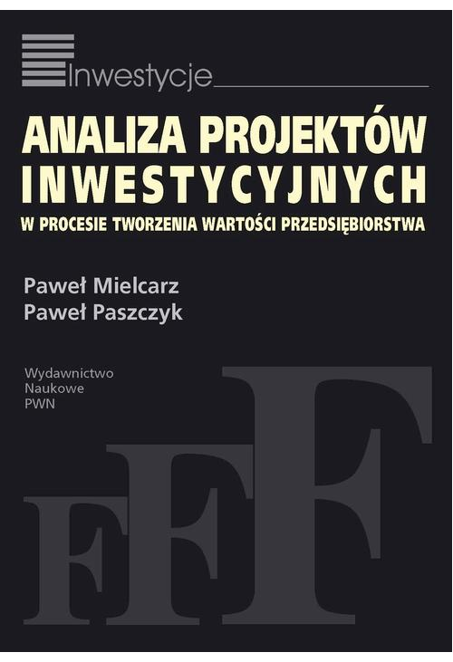 Analiza projektów inwestycyjnych w procesie tworzenia wartości przedsiębiorstwa