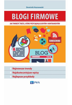 Blogi firmowe. Jak tworzyć...