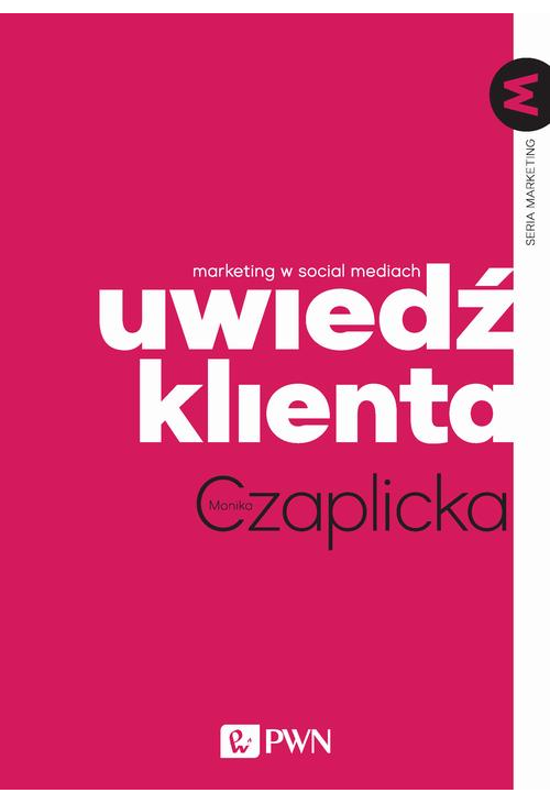 Uwiedź klienta. Marketing w social mediach