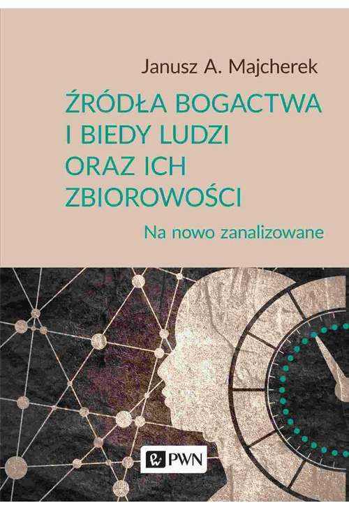 Źródła bogactwa i biedy ludzi oraz ich zbiorowości