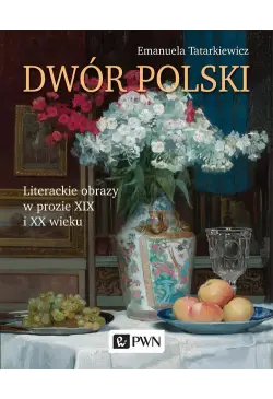 Dwór polski. Literackie...