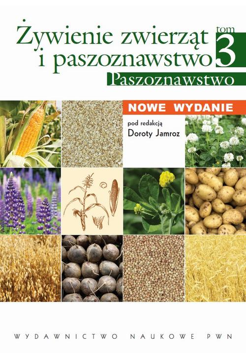 Żywienie zwierząt i paszoznawstwo. Tom 3. Paszoznawstwo