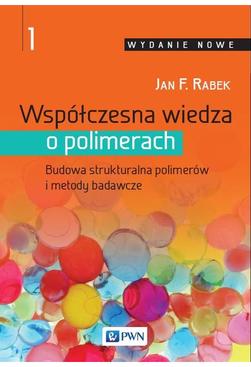 Współczesna wiedza o polimerach. Tom 1