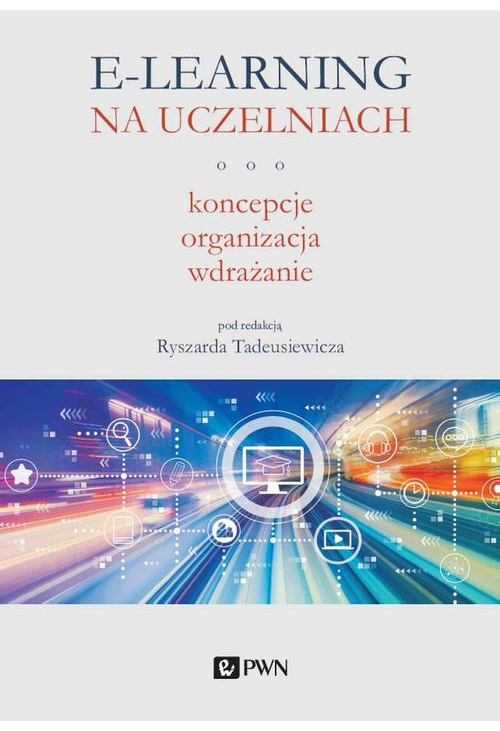 E-learning na uczelniach. Koncepcje, organizacja, wdrażanie