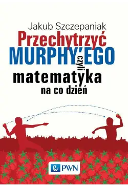 Przechytrzyć MURPHY’EGO...
