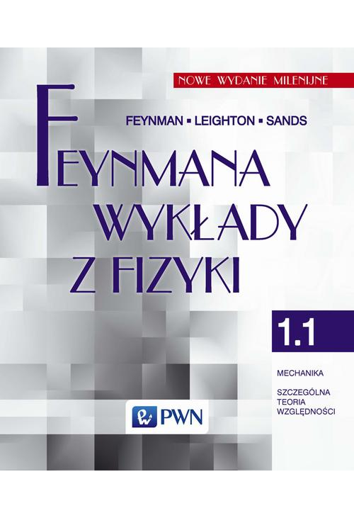 Feynmana wykłady z fizyki. Tom 1.1. Mechanika, szczególna teoria względności