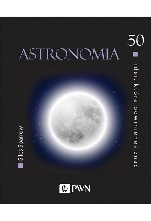 50 idei, które powinieneś znać. Astronomia