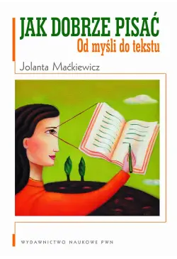 Jak dobrze pisać. Od myśli...