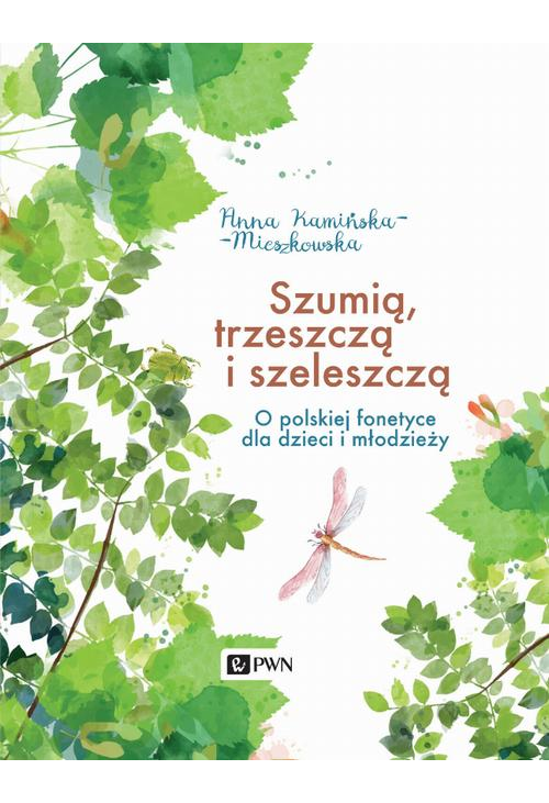 Szumią, trzeszczą i szeleszczą. O polskiej fonetyce dla dzieci i młodzieży