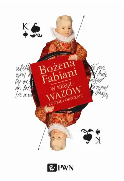 W kręgu Wazów. Ludzie i...