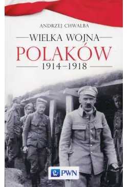 Wielka wojna Polaków 1914-1918