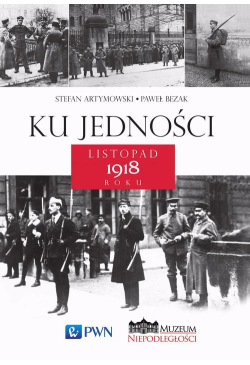 Ku jedności. Listopad 1918...