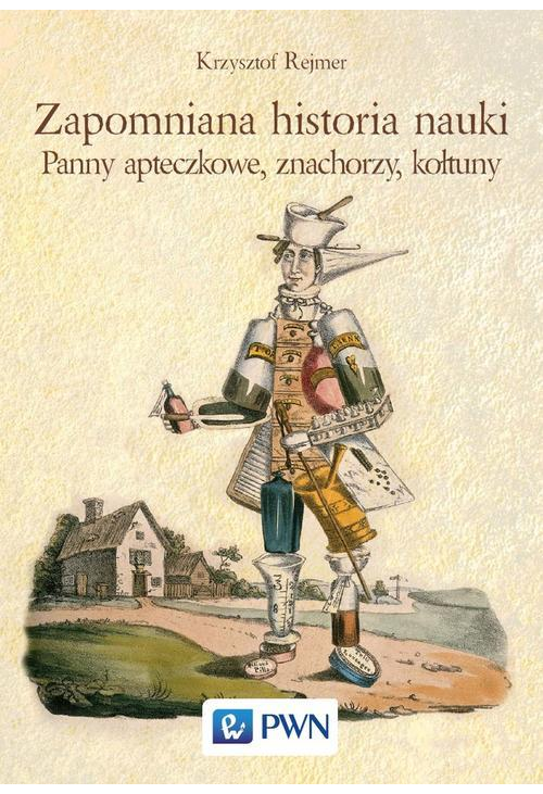 Zapomniana historia nauki. Panny apteczkowe, znachorzy, kołtuny