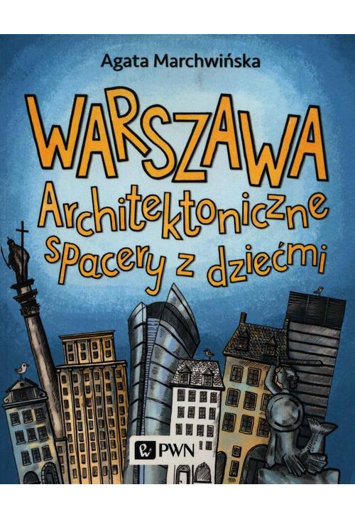 Warszawa. Architektoniczne spacery z dziećmi