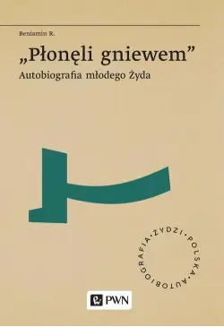 „Płonęli gniewem”....