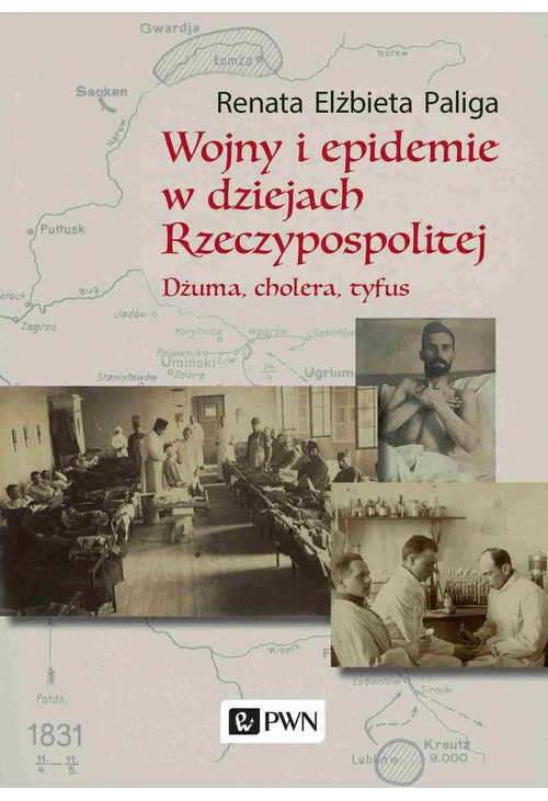 Wojny i epidemie w dziejach Rzeczypospolitej. Dżuma, cholera, tyfus