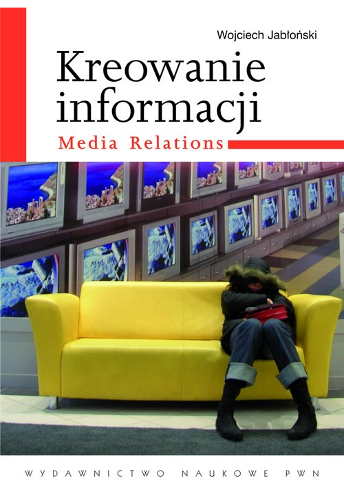 Kreowanie informacji. Media relations