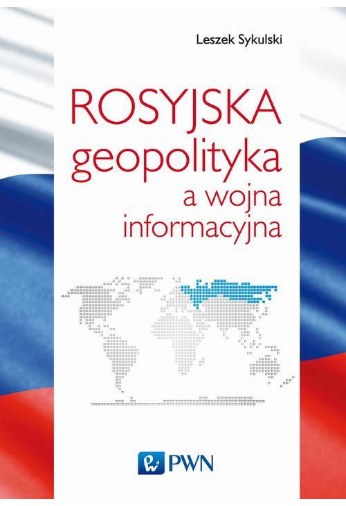 Rosyjska geopolityka a wojna informacyjna