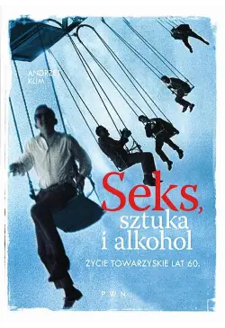 Seks, sztuka i alkohol