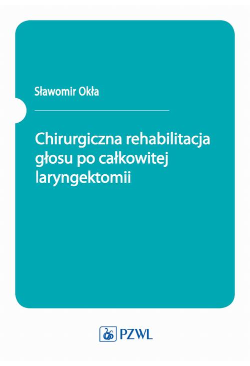 Chirurgiczna rehabilitacja głosu po całkowitej laryngektomii