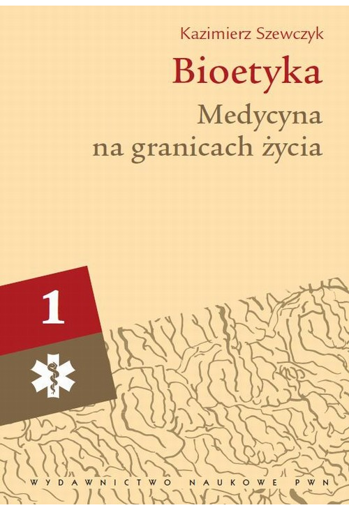 Bioetyka, t. 1. Medycyna na granicach życia