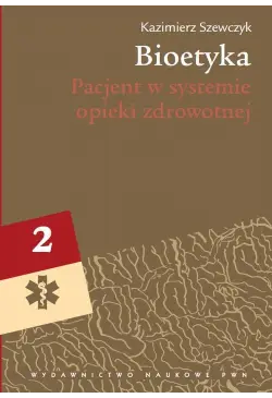 Bioetyka, t. 2. Pacjent w...