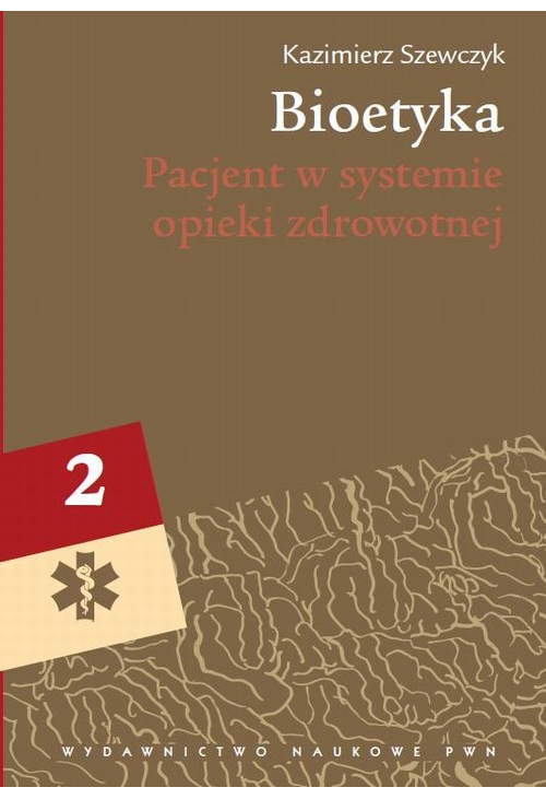 Bioetyka, t. 2. Pacjent w systemie opieki zdrowotnej