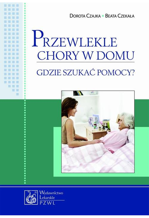 Przewlekle chory w domu - gdzie szukać pomocy?