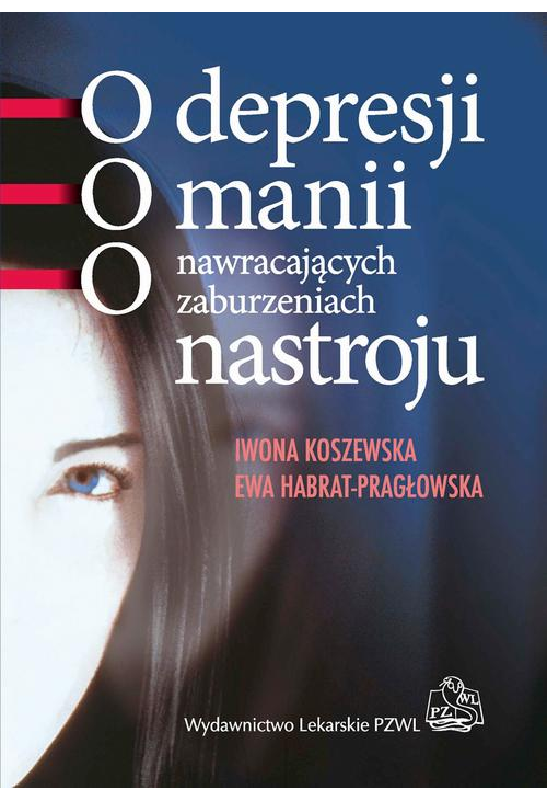 O depresji, o manii, o nawracających zaburzeniach nastroju